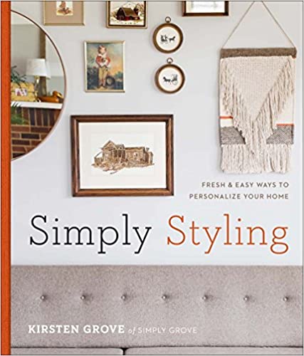 Simply Styling: Fresh & Easy Ways to Personalize Your Home